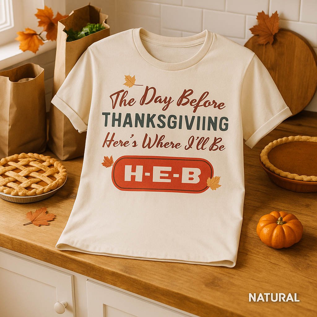“Bella+Canvas 3001 Natural t-shirt with retro NuttyMerch design reading ‘The Day Before Thanksgiving, Here’s Where I’ll Be – H-E-B,’ styled with pumpkins, pie, and autumn leaves in a rustic kitchen setting.