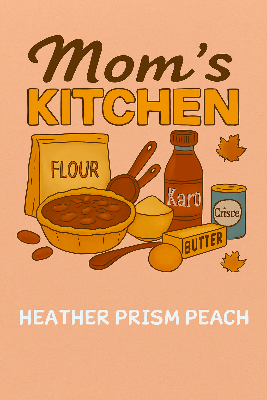 'Mom's Kitchen' with baking ingredients for a pecan pie and a Heather Prism peach background