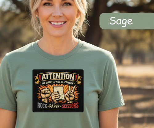 Attention! All Disputes Will Be Settled by Rock Paper Scissors  –  Bella Canvas Unisex T-Shirt